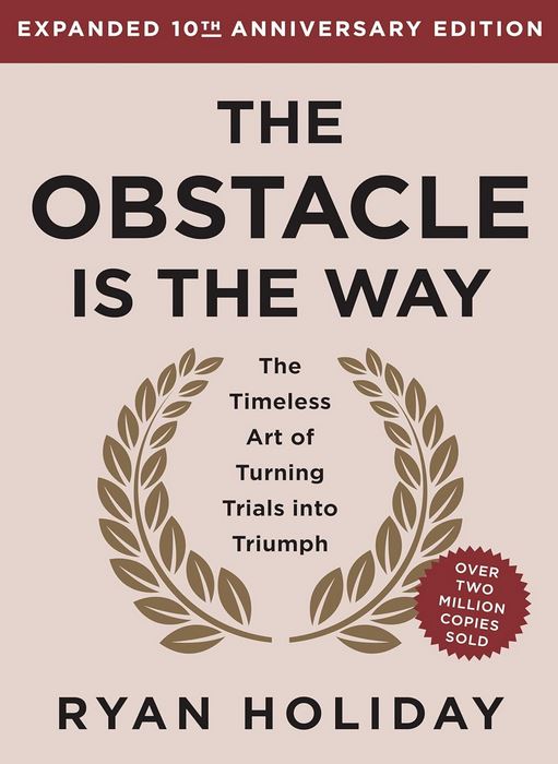 05 The Obstacle is the way by Ryan Holiday